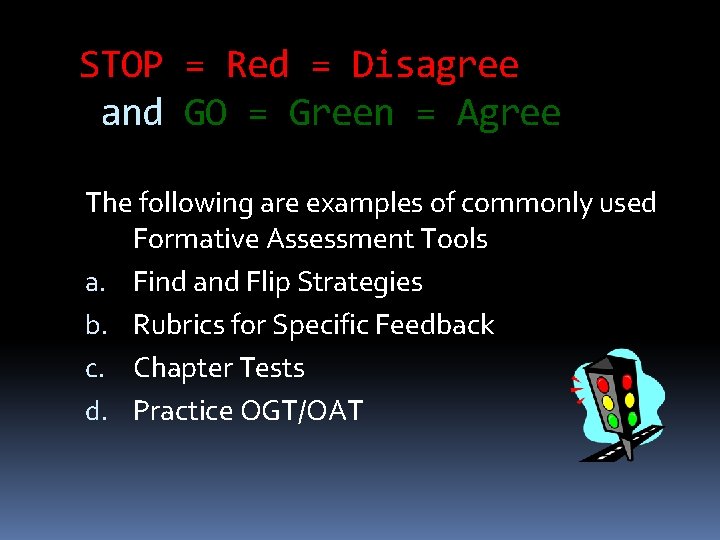 STOP = Red = Disagree and GO = Green = Agree The following are