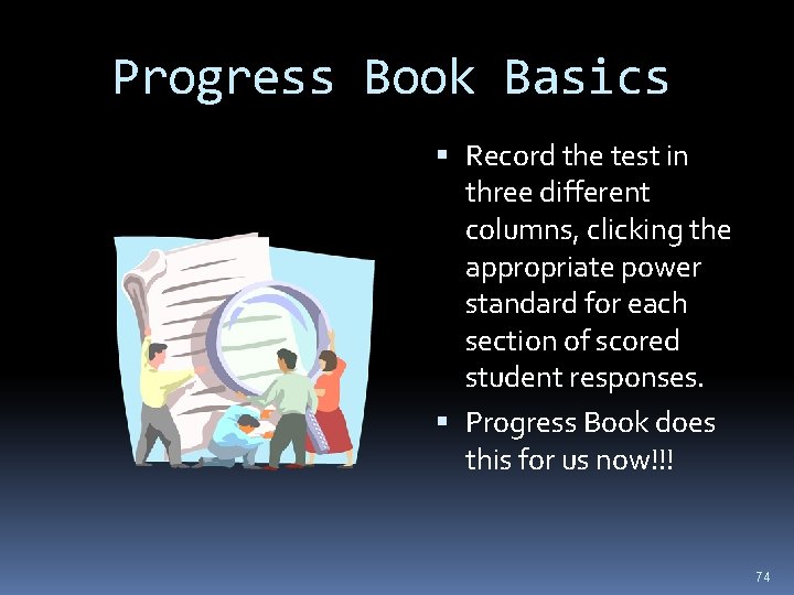 Progress Book Basics Record the test in three different columns, clicking the appropriate power