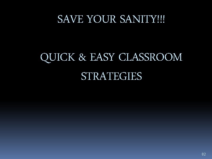 SAVE YOUR SANITY!!! QUICK & EASY CLASSROOM STRATEGIES 82 