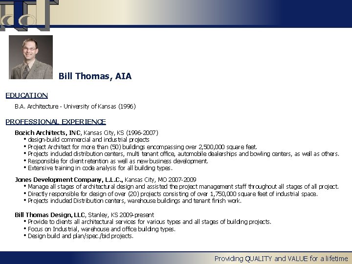 Bill Thomas, AIA EDUCATION B. A. Architecture - University of Kansas (1996) PROFESSIONAL EXPERIENCE Bill Thomas, AIA EDUCATION B. A. Architecture - University of Kansas (1996) PROFESSIONAL EXPERIENCE