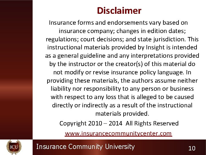 Disclaimer Insurance forms and endorsements vary based on insurance company; changes in edition dates;