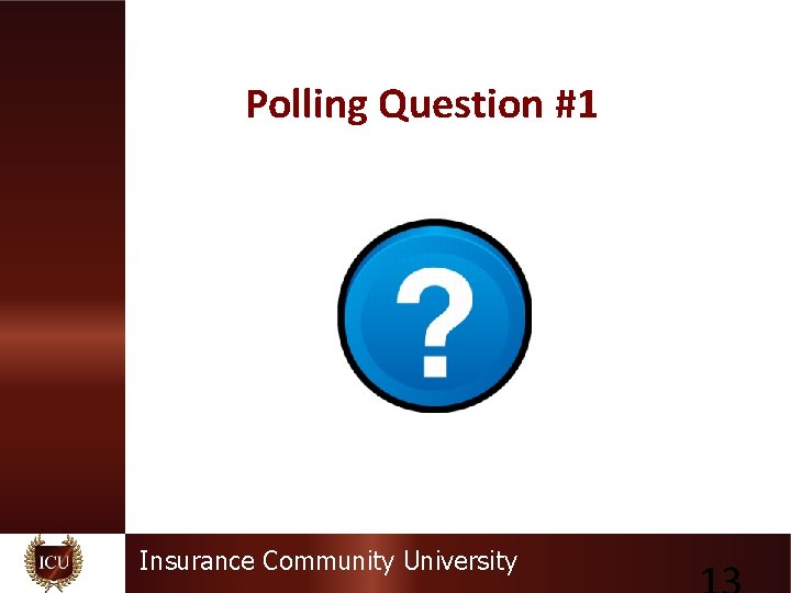 Polling Question #1 Insurance Community University 