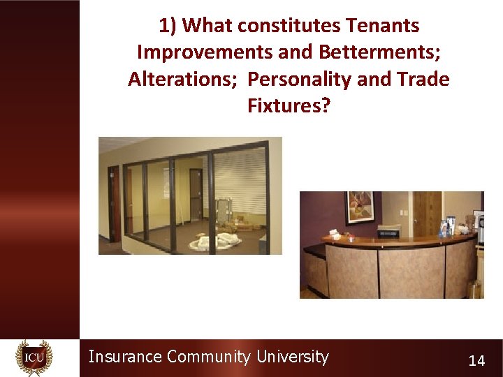 1) What constitutes Tenants Improvements and Betterments; Alterations; Personality and Trade Fixtures? Insurance Community