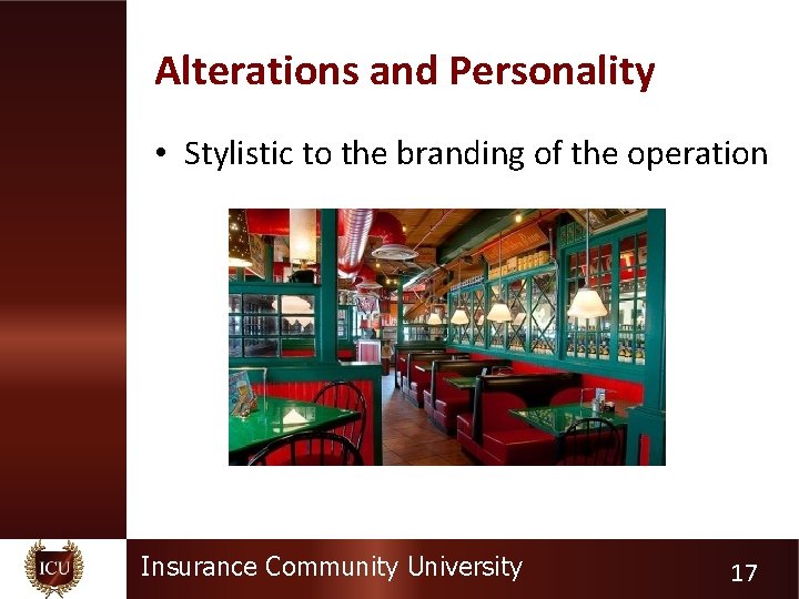 Alterations and Personality • Stylistic to the branding of the operation Insurance Community University