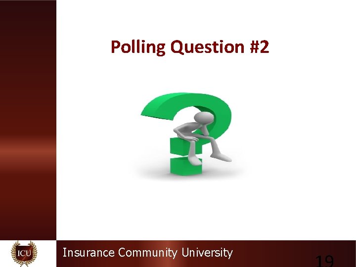 Polling Question #2 Insurance Community University 
