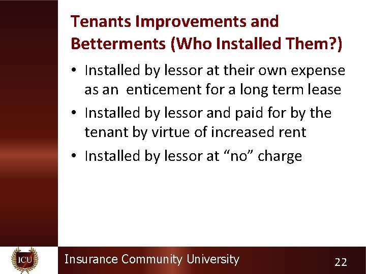 Tenants Improvements and Betterments (Who Installed Them? ) • Installed by lessor at their
