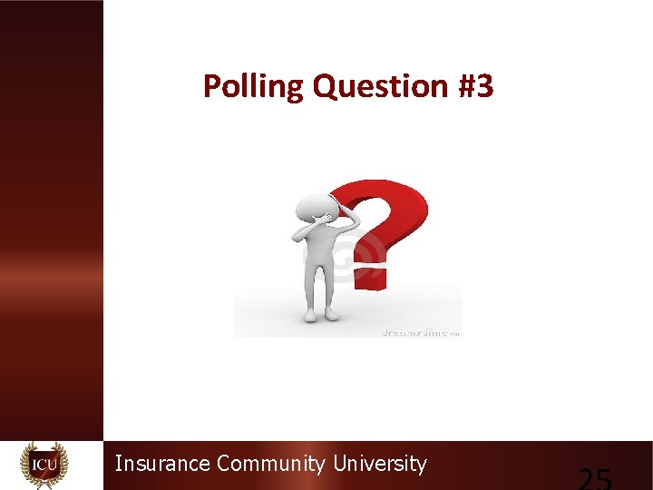 Polling Question #3 Insurance Community University 