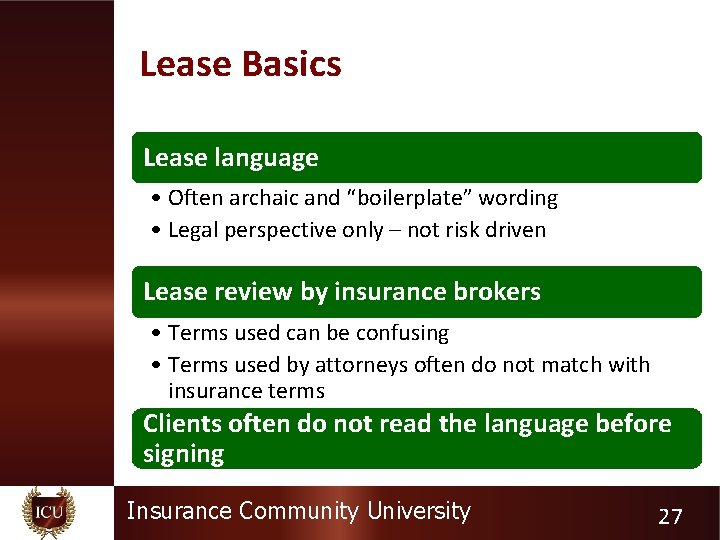 Lease Basics Lease language • Often archaic and “boilerplate” wording • Legal perspective only