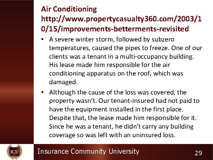 Air Conditioning http: //www. propertycasualty 360. com/2003/1 0/15/improvements-betterments-revisited • A severe winter storm, followed