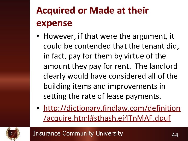 Acquired or Made at their expense • However, if that were the argument, it