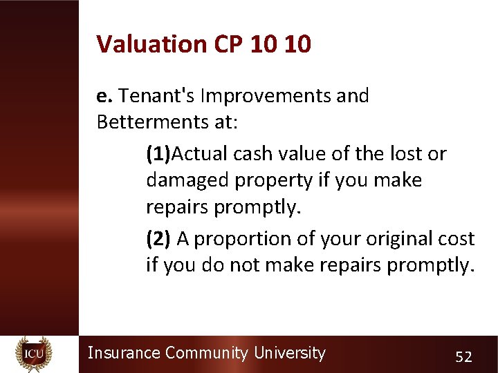 Valuation CP 10 10 e. Tenant's Improvements and Betterments at: (1)Actual cash value of