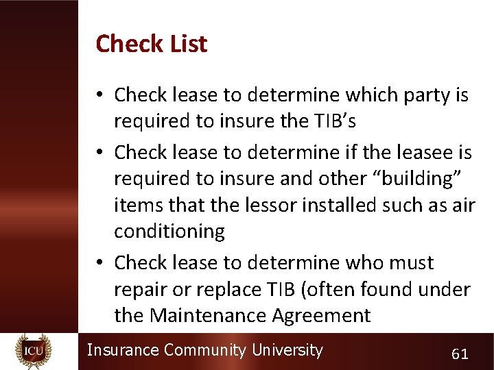 Check List • Check lease to determine which party is required to insure the