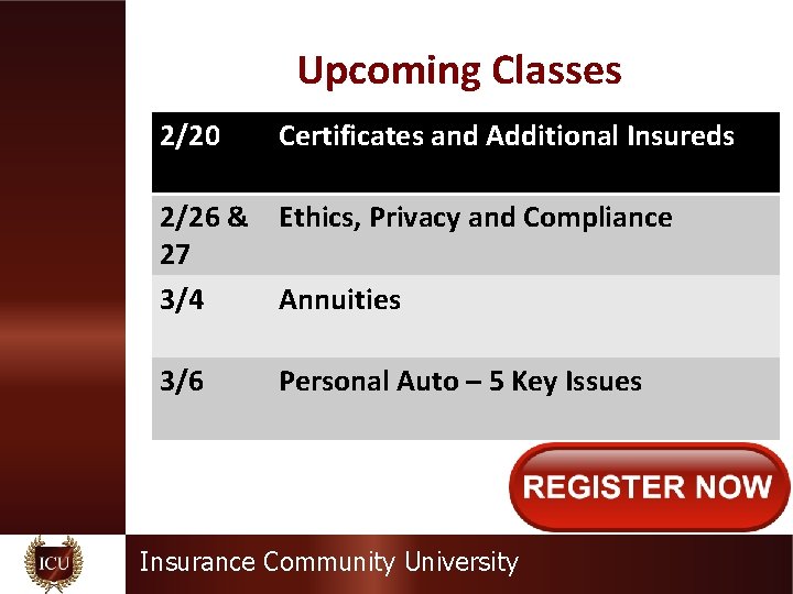 Upcoming Classes 2/20 Certificates and Additional Insureds 2/26 & Ethics, Privacy and Compliance 27