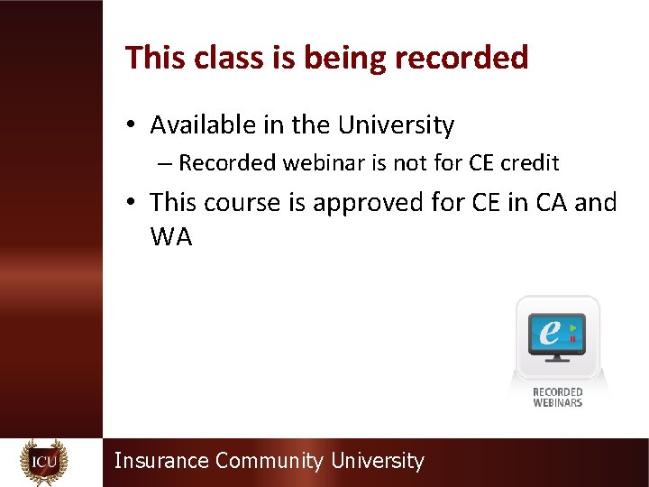 This class is being recorded • Available in the University – Recorded webinar is