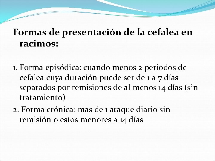 Formas de presentación de la cefalea en racimos: 1. Forma episódica: cuando menos 2