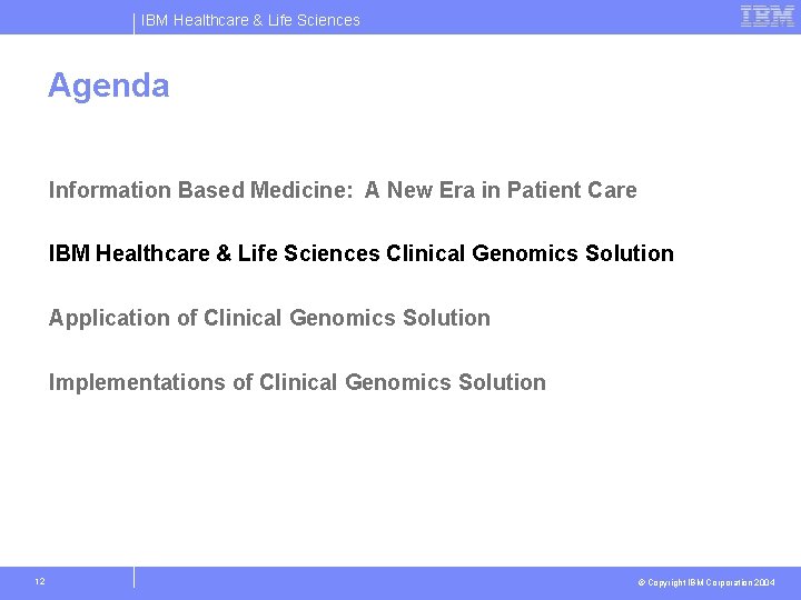 IBM Healthcare & Life Sciences Agenda Information Based Medicine: A New Era in Patient