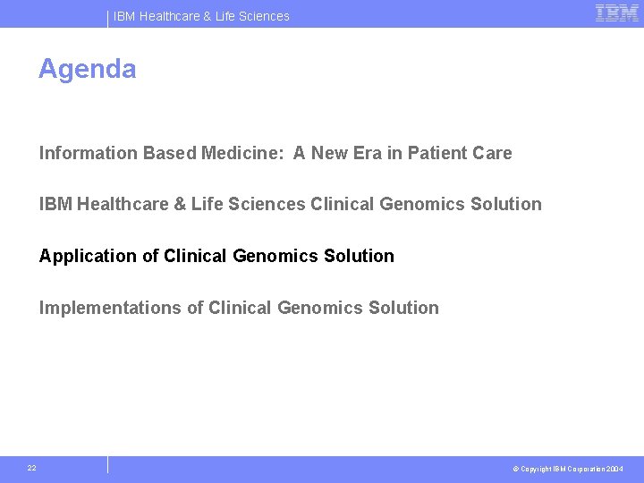 IBM Healthcare & Life Sciences Agenda Information Based Medicine: A New Era in Patient