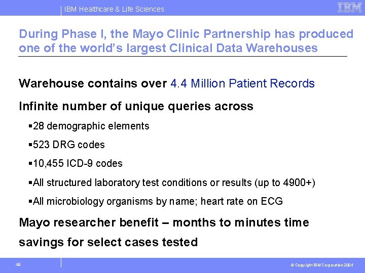 IBM Healthcare & Life Sciences During Phase I, the Mayo Clinic Partnership has produced