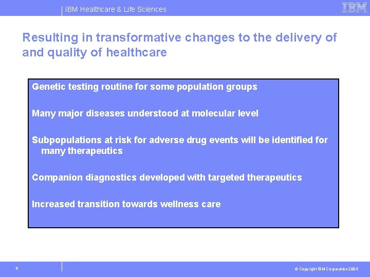 IBM Healthcare & Life Sciences Resulting in transformative changes to the delivery of and