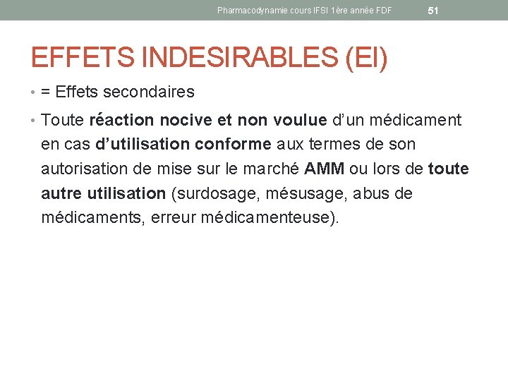 Pharmacodynamie cours IFSI 1ère année FDF 51 EFFETS INDESIRABLES (EI) • = Effets secondaires