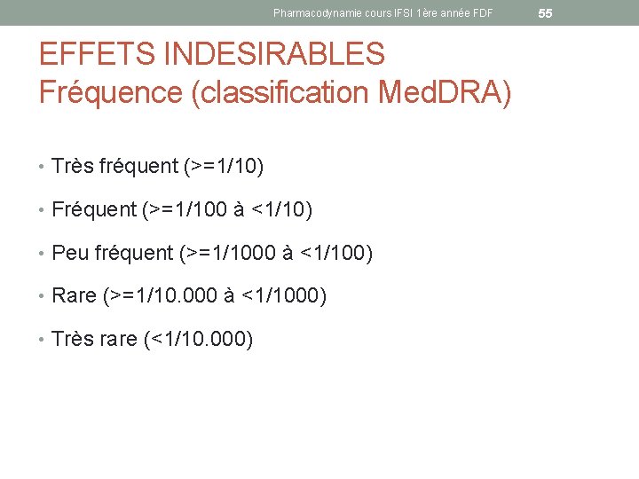 Pharmacodynamie cours IFSI 1ère année FDF EFFETS INDESIRABLES Fréquence (classification Med. DRA) • Très