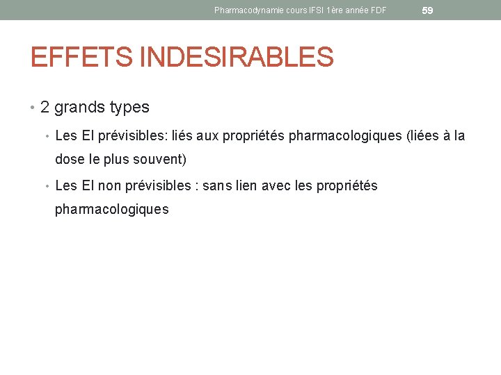 Pharmacodynamie cours IFSI 1ère année FDF 59 EFFETS INDESIRABLES • 2 grands types •