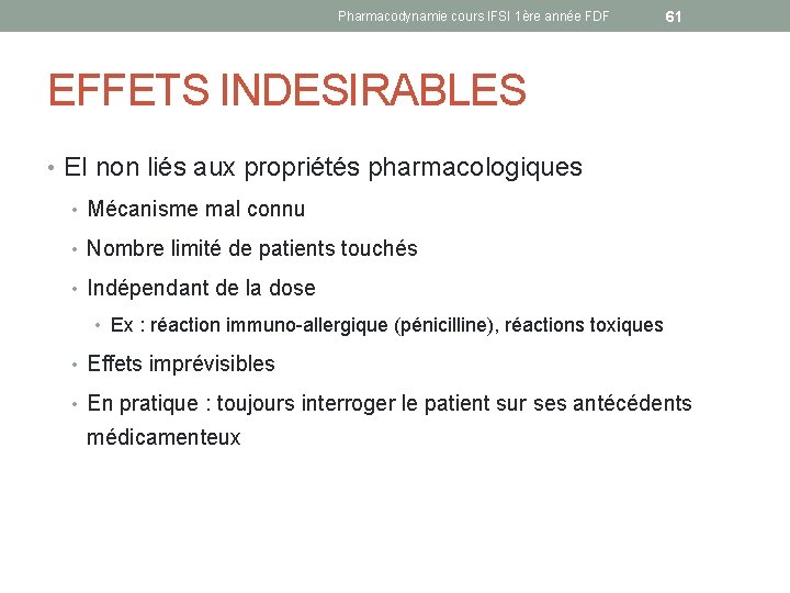 Pharmacodynamie cours IFSI 1ère année FDF 61 EFFETS INDESIRABLES • EI non liés aux