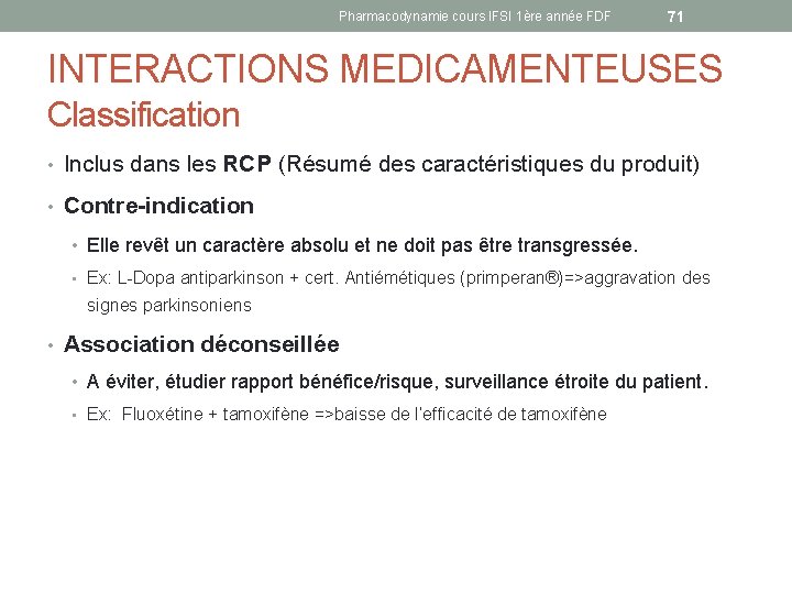 Pharmacodynamie cours IFSI 1ère année FDF 71 INTERACTIONS MEDICAMENTEUSES Classification • Inclus dans les