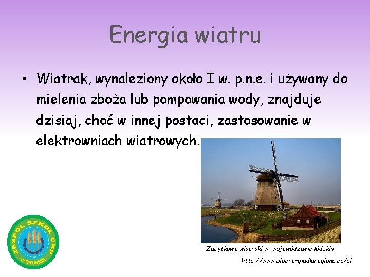 Energia wiatru • Wiatrak, wynaleziony około I w. p. n. e. i używany do