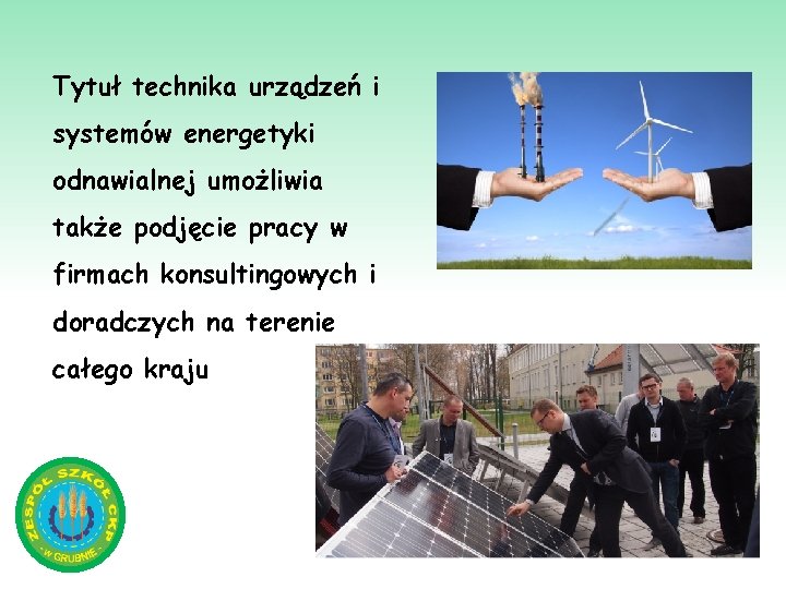 Tytuł technika urządzeń i systemów energetyki odnawialnej umożliwia także podjęcie pracy w firmach konsultingowych