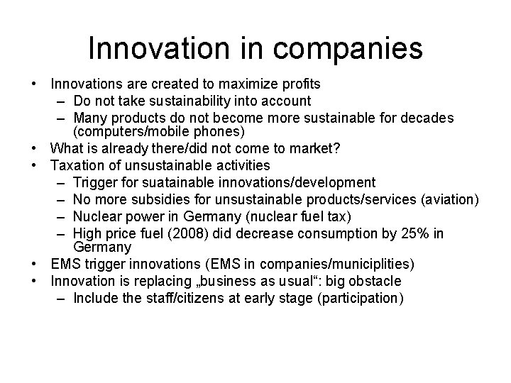 Innovation in companies • Innovations are created to maximize profits – Do not take