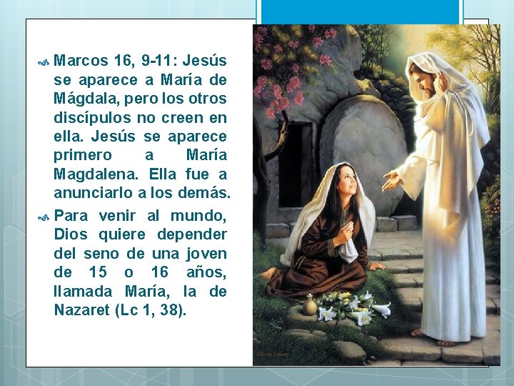 Marcos 16, 9 -11: Jesús se aparece a María de Mágdala, pero los otros