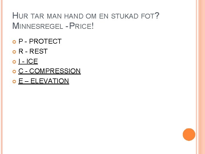 HUR TAR MAN HAND OM EN STUKAD FOT? MINNESREGEL - PRICE! P - PROTECT