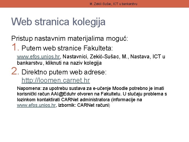 M. Zekić-Sušac, ICT u bankarstvu Web stranica kolegija Pristup nastavnim materijalima moguć: 1. Putem