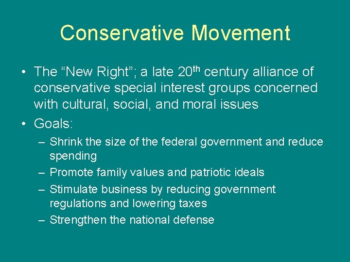 Conservative Movement • The “New Right”; a late 20 th century alliance of conservative