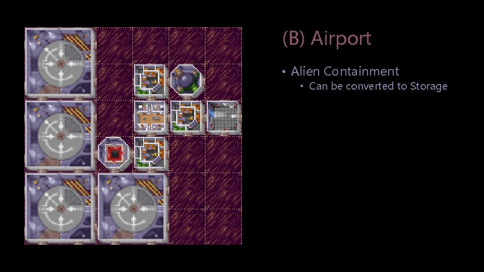 (B) Airport • Alien Containment • Can be converted to Storage 