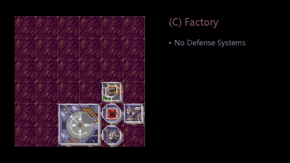 (C) Factory • No Defense Systems 