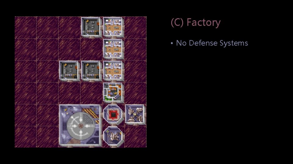 (C) Factory • No Defense Systems 