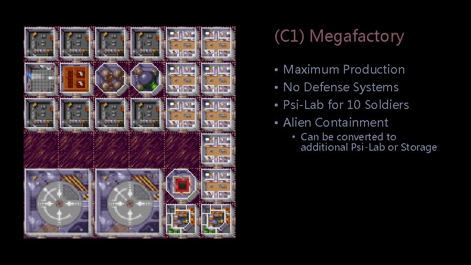 (C 1) Megafactory • • Maximum Production No Defense Systems Psi-Lab for 10 Soldiers
