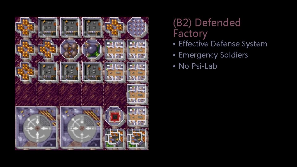 (B 2) Defended Factory • Effective Defense System • Emergency Soldiers • No Psi-Lab