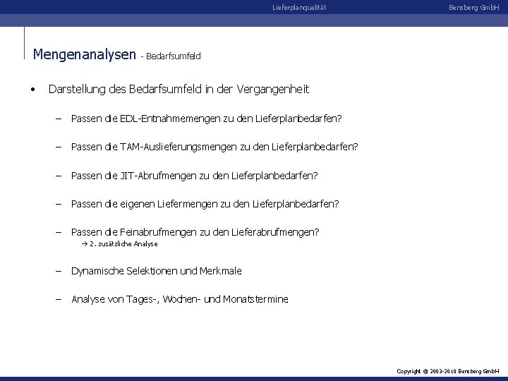 Lieferplanqualität Mengenanalysen • Bensberg Gmb. H - Bedarfsumfeld Darstellung des Bedarfsumfeld in der Vergangenheit