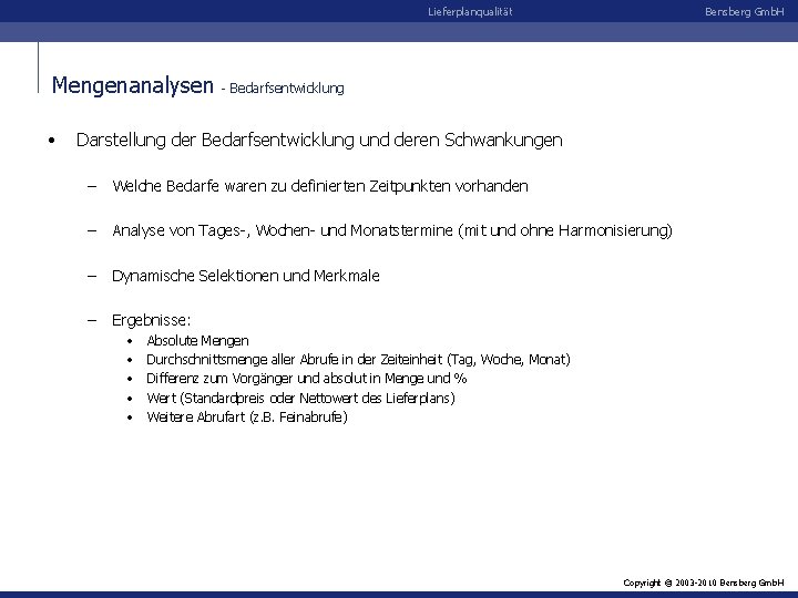 Lieferplanqualität Mengenanalysen • Bensberg Gmb. H - Bedarfsentwicklung Darstellung der Bedarfsentwicklung und deren Schwankungen