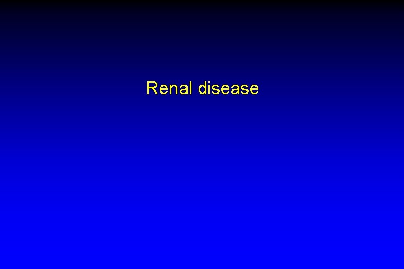 Renal disease 