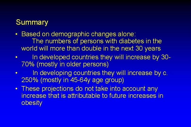 Summary • Based on demographic changes alone: The numbers of persons with diabetes in