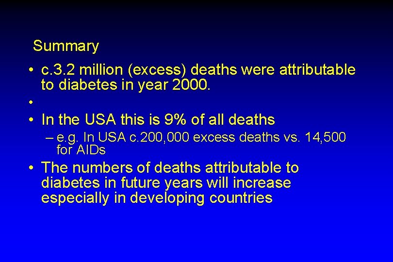 Summary • c. 3. 2 million (excess) deaths were attributable to diabetes in year