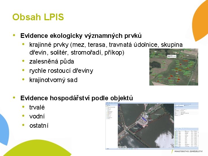 Obsah LPIS • Evidence ekologicky významných prvků • krajinné prvky (mez, terasa, travnatá údolnice,