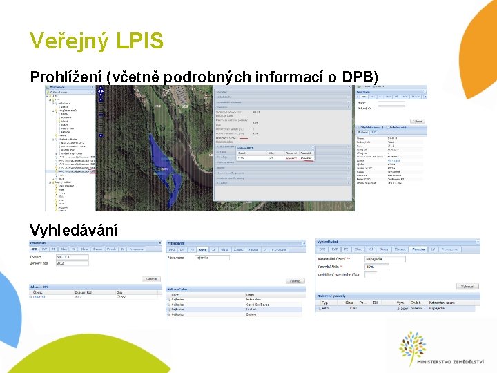 Veřejný LPIS Prohlížení (včetně podrobných informací o DPB) Vyhledávání 