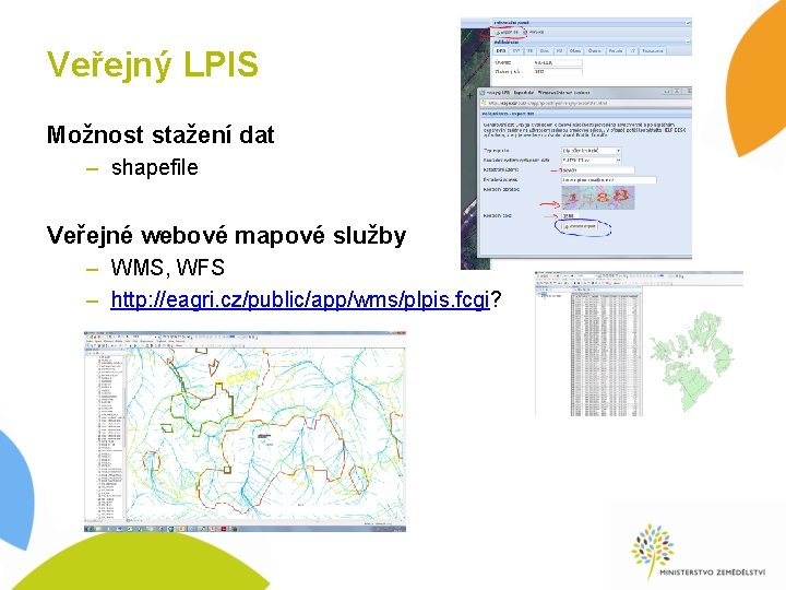 Veřejný LPIS Možnost stažení dat – shapefile Veřejné webové mapové služby – WMS, WFS