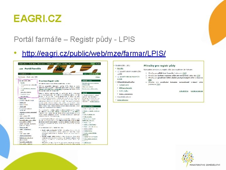 EAGRI. CZ Portál farmáře – Registr půdy - LPIS • http: //eagri. cz/public/web/mze/farmar/LPIS/ EAGRI. CZ Portál farmáře – Registr půdy - LPIS • http: //eagri. cz/public/web/mze/farmar/LPIS/
