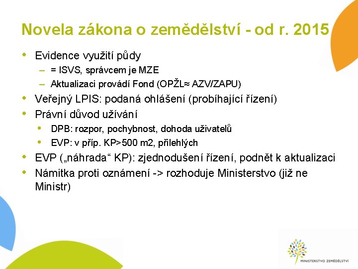 Novela zákona o zemědělství - od r. 2015 • Evidence využití půdy – =